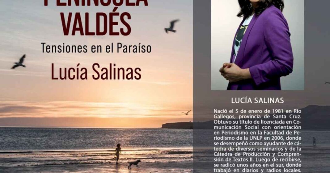 «peninsula-valdes,-tensiones-en-el-paraiso»,-el-nuevo-libro-de-lucia-salinas-que-expone-los-problemas-de-ese-rincon-de-la-patagonia